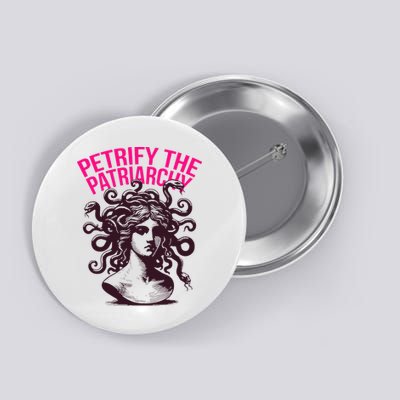 Petrify The Patriarchy Medusa Greek Mythology. Button