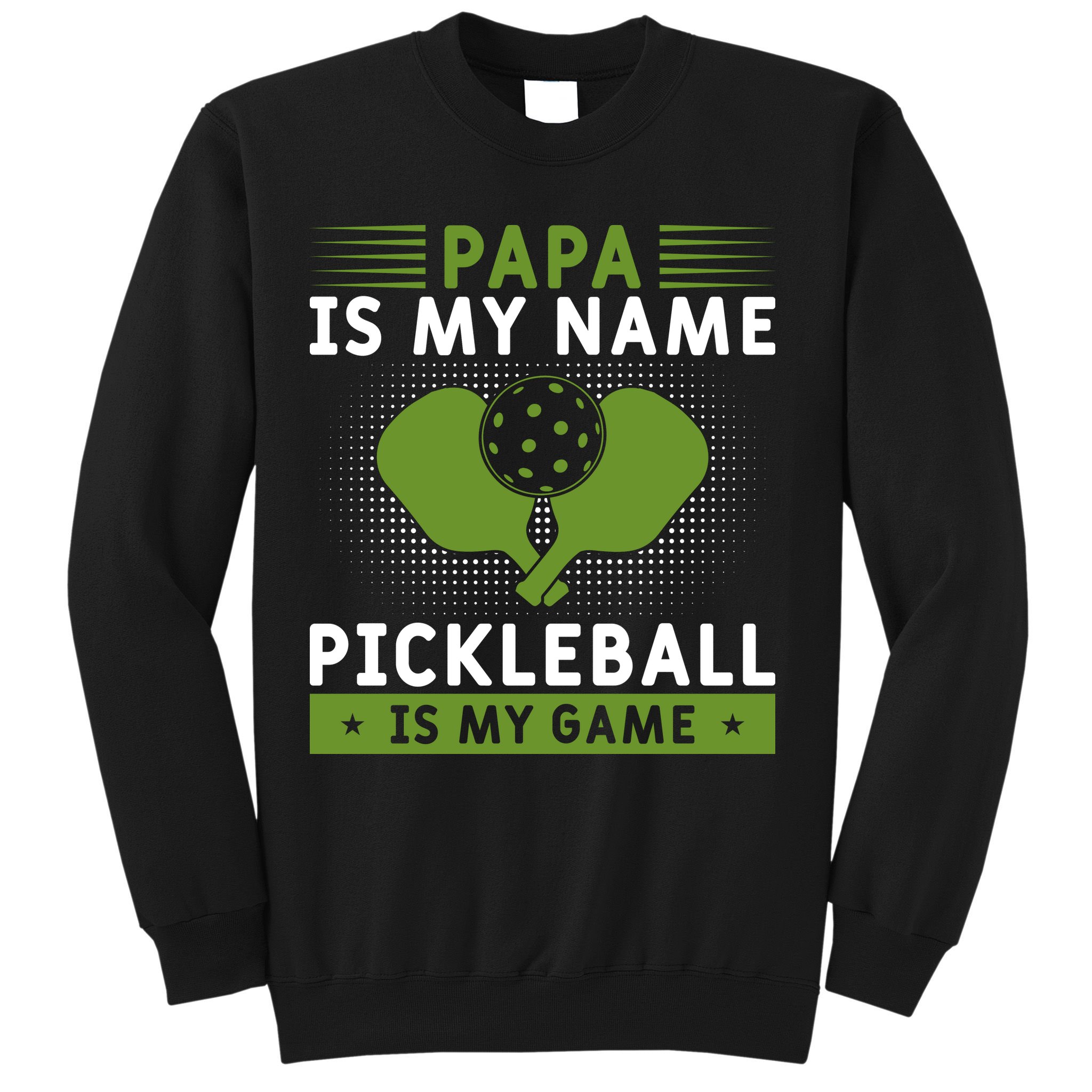 Pickleball Team Papa Is My Name Pickleball Is My Game Paddles Sport Gift Sweatshirt