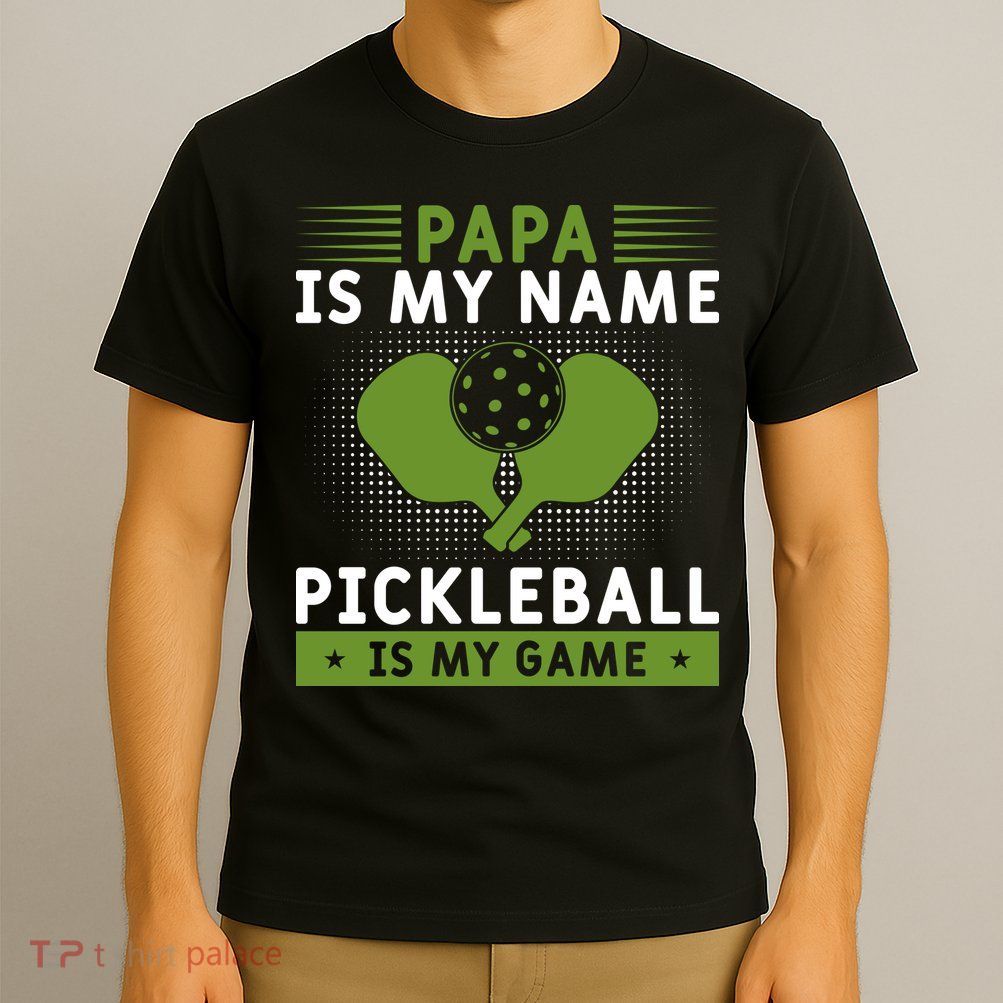 Pickleball Team Papa Is My Name Pickleball Is My Game Paddles Sport Gift T-Shirt