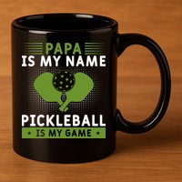 Pickleball Team Papa Is My Name Pickleball Is My Game Paddles Sport Gift 11oz C Handle Ceramic Mug