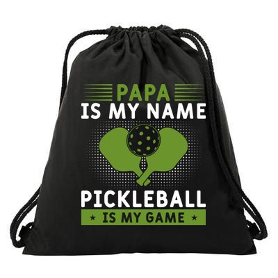 Pickleball Team Papa Is My Name Pickleball Is My Game Paddles Sport Gift Drawstring Bag