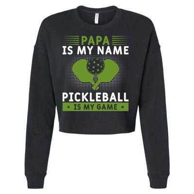 Pickleball Team Papa Is My Name Pickleball Is My Game Paddles Sport Gift Cropped Pullover Crew