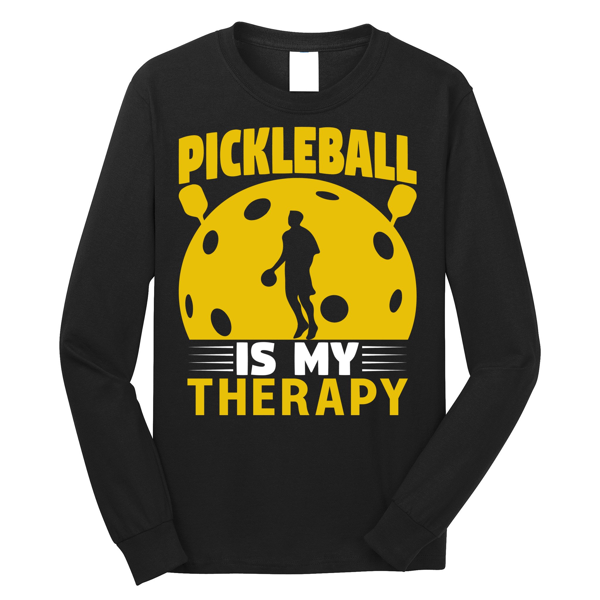 Pickleball Team Pickleball Is My Therapy Paddles Sport Gift Long Sleeve Shirt