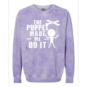 Puppeteer The Puppet Made Me Do It Marionette Great Gift Colorblast Crewneck Sweatshirt