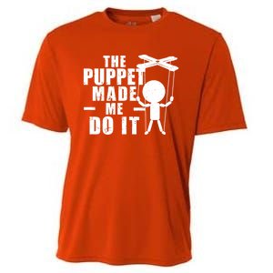 Puppeteer The Puppet Made Me Do It Marionette Great Gift Cooling Performance Crew T-Shirt