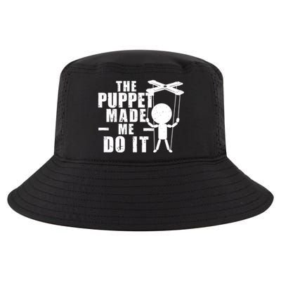 Puppeteer The Puppet Made Me Do It Marionette Great Gift Cool Comfort Performance Bucket Hat