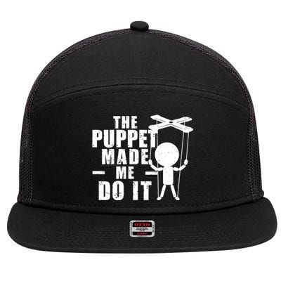 Puppeteer The Puppet Made Me Do It Marionette Great Gift 7 Panel Mesh Trucker Snapback Hat