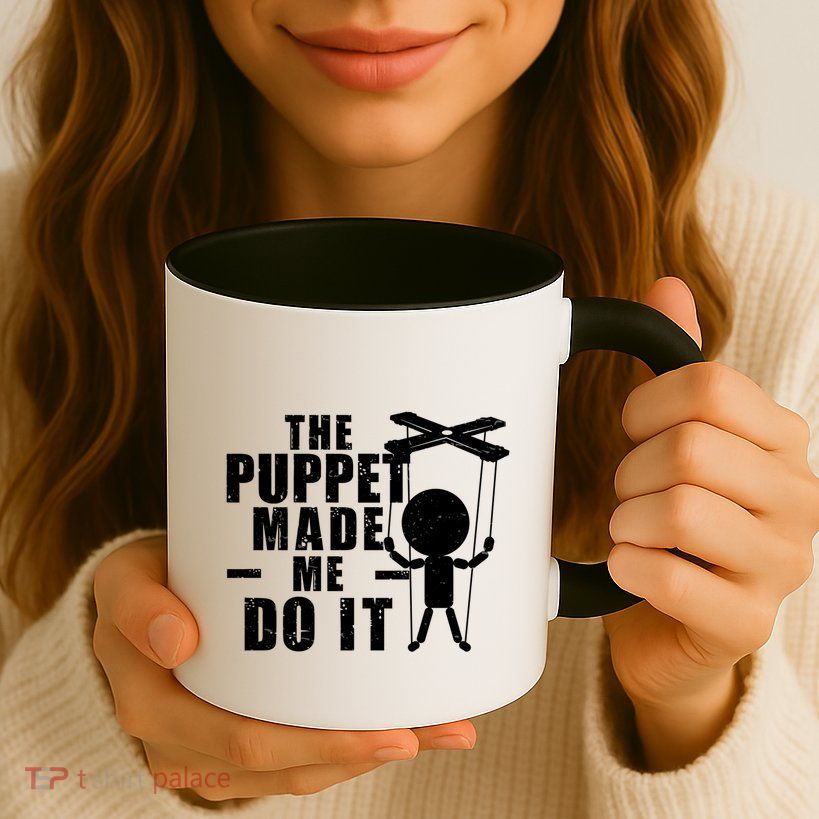 Puppeteer The Puppet Made Me Do It Marionette Great Gift Mug
