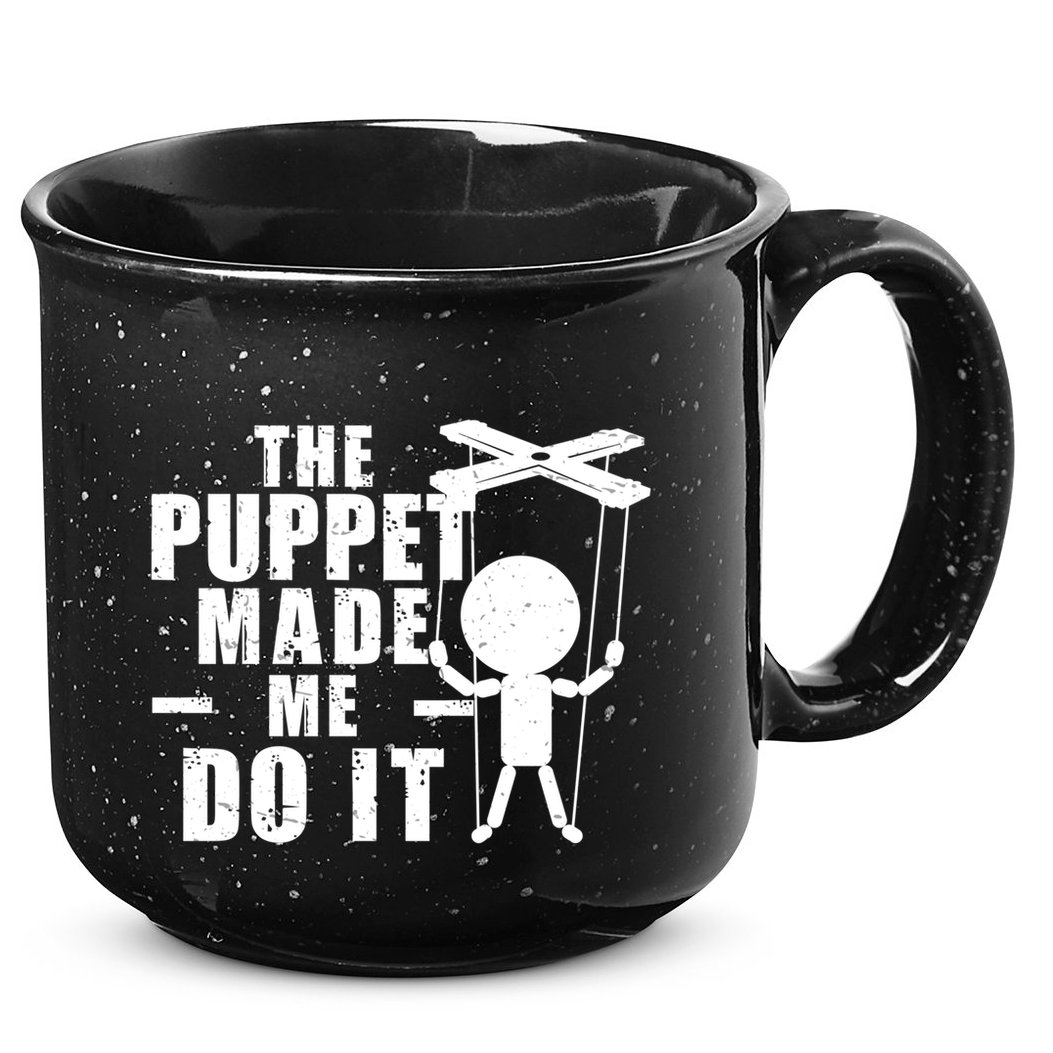 Puppeteer The Puppet Made Me Do It Marionette Great Gift 15oz Campfire Ceramic Mug