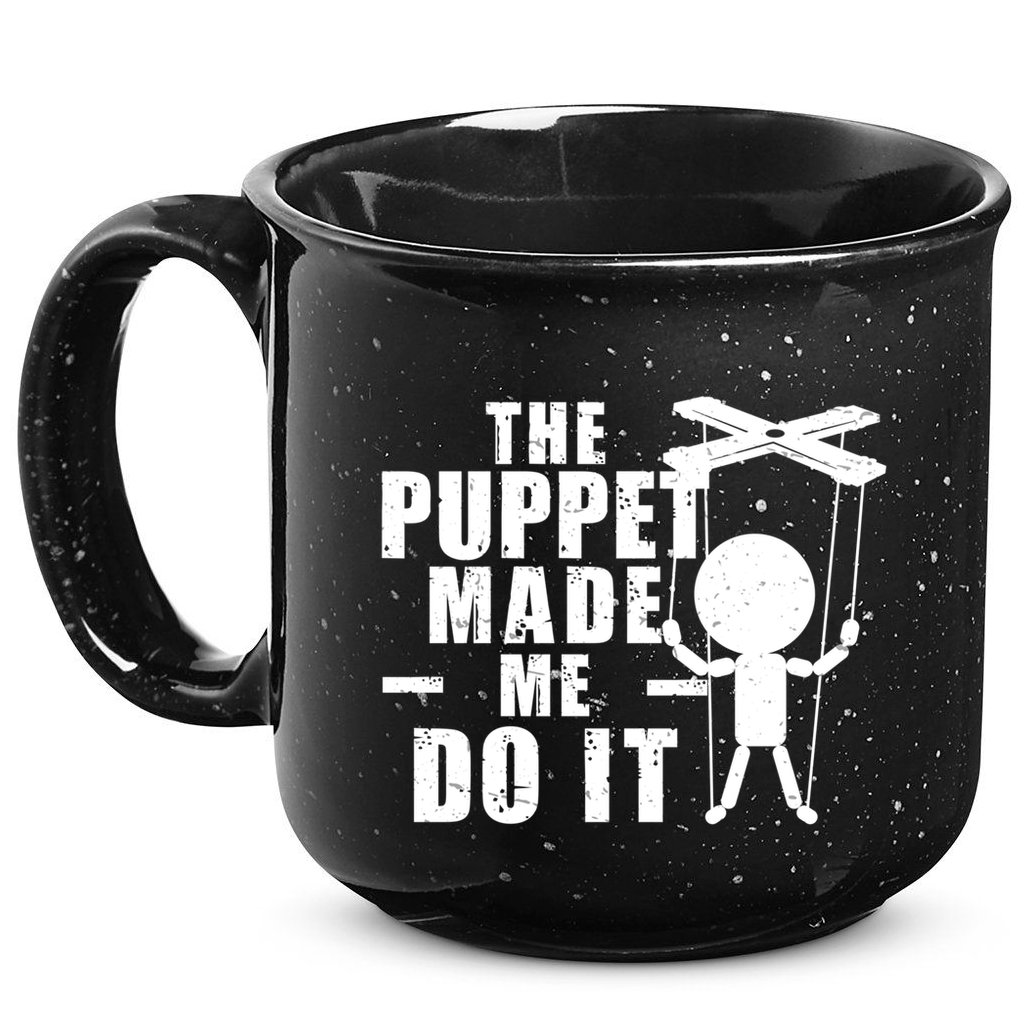 Puppeteer The Puppet Made Me Do It Marionette Great Gift 15oz Campfire Ceramic Mug