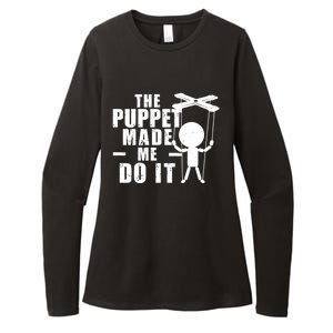 Puppeteer The Puppet Made Me Do It Marionette Great Gift Womens CVC Long Sleeve Shirt