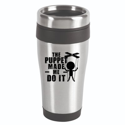 Puppeteer The Puppet Made Me Do It Marionette Great Gift 16oz Travel Tumbler