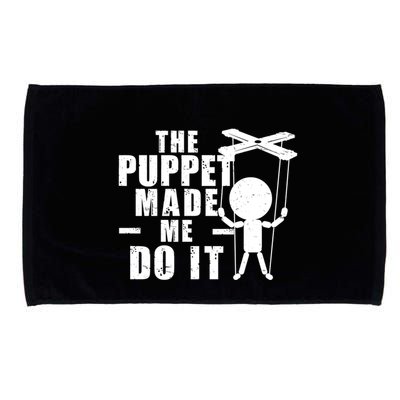 Puppeteer The Puppet Made Me Do It Marionette Great Gift Microfiber Hand Towel