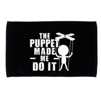 Puppeteer The Puppet Made Me Do It Marionette Great Gift Microfiber Hand Towel