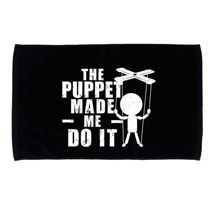 Puppeteer The Puppet Made Me Do It Marionette Great Gift Microfiber Hand Towel