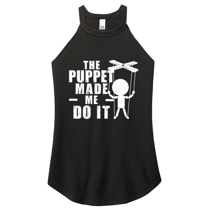 Puppeteer The Puppet Made Me Do It Marionette Great Gift Women's Perfect Tri Rocker Tank