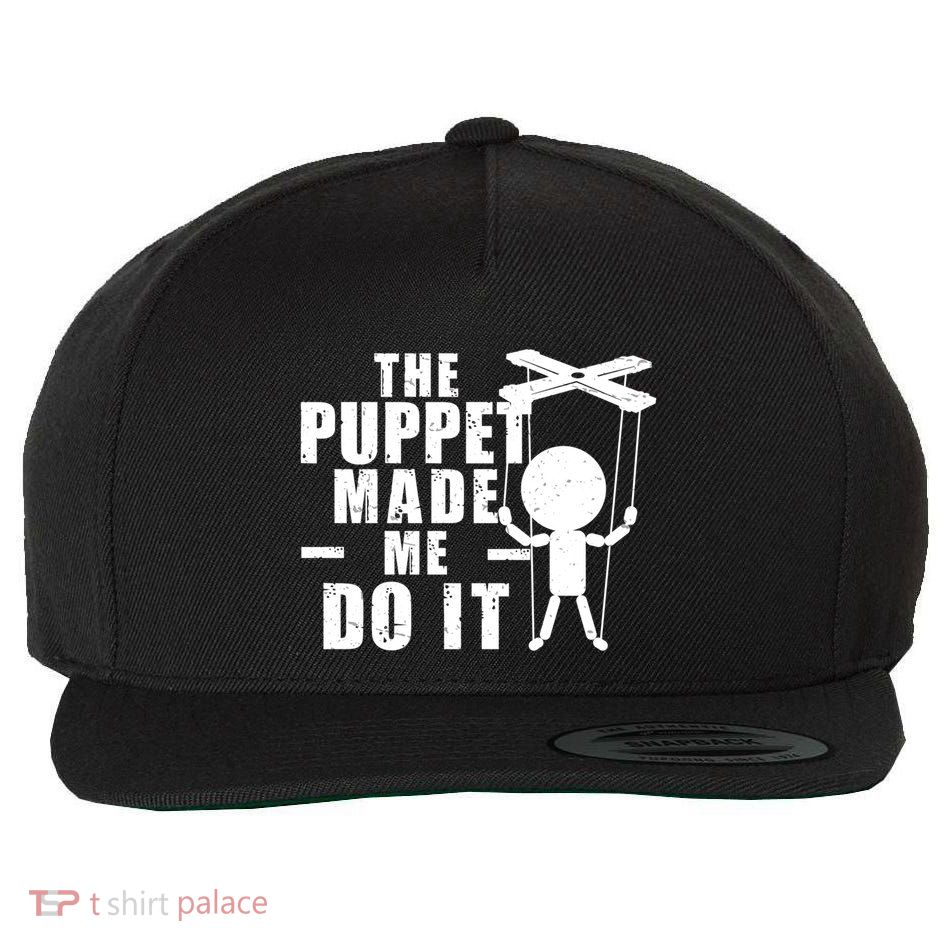 Puppeteer The Puppet Made Me Do It Marionette Great Gift Wool Snapback Cap