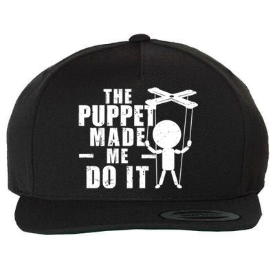 Puppeteer The Puppet Made Me Do It Marionette Great Gift Wool Snapback Cap