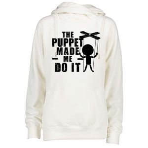 Puppeteer The Puppet Made Me Do It Marionette Great Gift Womens Funnel Neck Pullover Hood