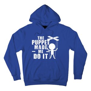 Puppeteer The Puppet Made Me Do It Marionette Great Gift Hoodie