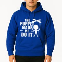 Puppeteer The Puppet Made Me Do It Marionette Great Gift Hoodie