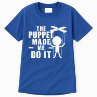 Puppeteer The Puppet Made Me Do It Marionette Great Gift Tall T-Shirt
