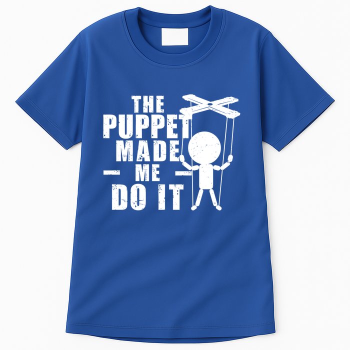 Puppeteer The Puppet Made Me Do It Marionette Great Gift Tall T-Shirt