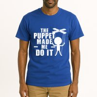 Puppeteer The Puppet Made Me Do It Marionette Great Gift Tall T-Shirt