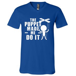 Puppeteer The Puppet Made Me Do It Marionette Great Gift V-Neck T-Shirt