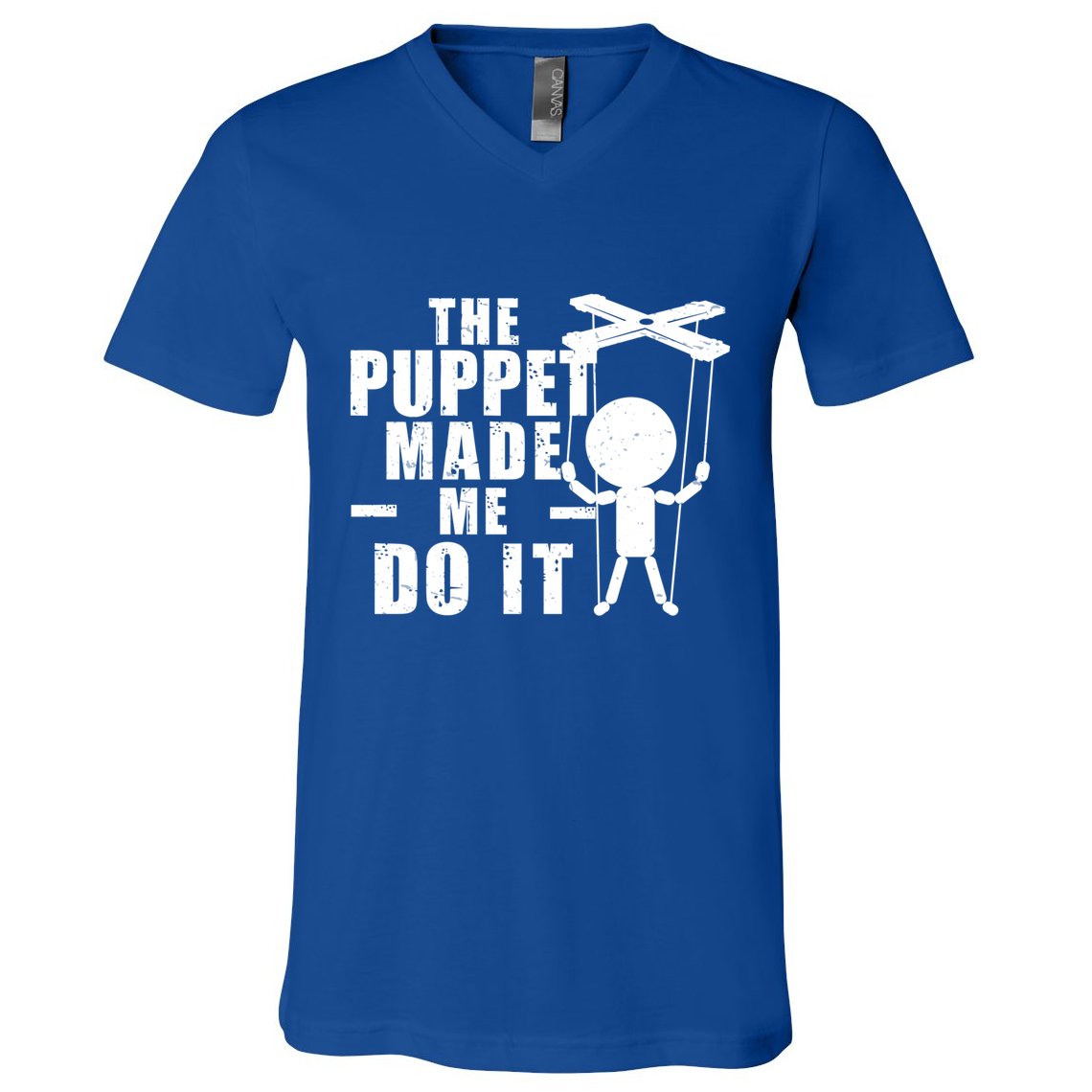 Puppeteer The Puppet Made Me Do It Marionette Great Gift V-Neck T-Shirt