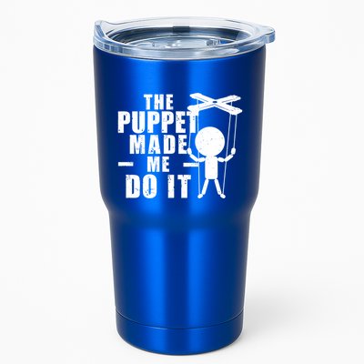 Puppeteer The Puppet Made Me Do It Marionette Great Gift Tumbler