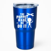 Puppeteer The Puppet Made Me Do It Marionette Great Gift Tumbler