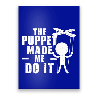 Puppeteer The Puppet Made Me Do It Marionette Great Gift Poster