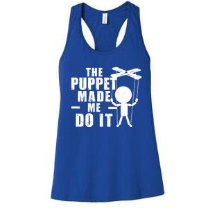 Puppeteer The Puppet Made Me Do It Marionette Great Gift Women's Racerback Tank