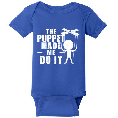 Puppeteer The Puppet Made Me Do It Marionette Great Gift Baby Bodysuit