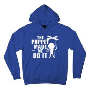 Puppeteer The Puppet Made Me Do It Marionette Great Gift Tall Hoodie