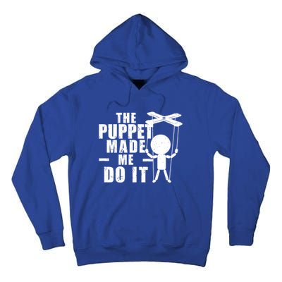 Puppeteer The Puppet Made Me Do It Marionette Great Gift Tall Hoodie