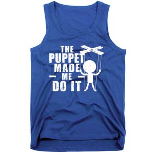 Puppeteer The Puppet Made Me Do It Marionette Great Gift Tank Top