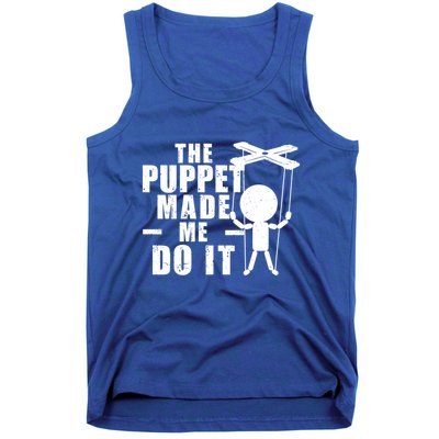 Puppeteer The Puppet Made Me Do It Marionette Great Gift Tank Top