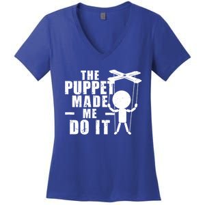 Puppeteer The Puppet Made Me Do It Marionette Great Gift Women's V-Neck T-Shirt