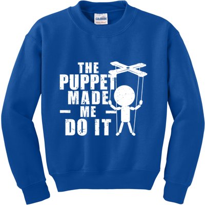 Puppeteer The Puppet Made Me Do It Marionette Great Gift Kids Sweatshirt