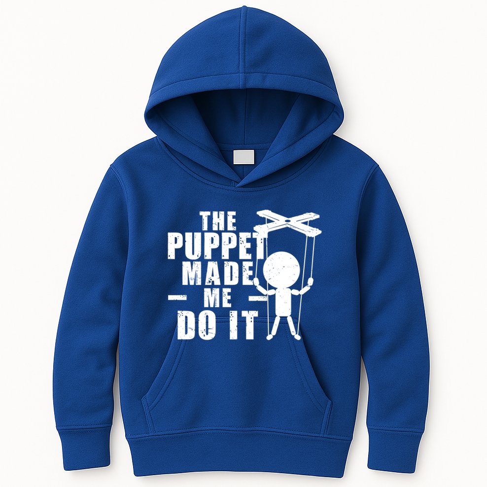 Puppeteer The Puppet Made Me Do It Marionette Great Gift Kids Hoodie