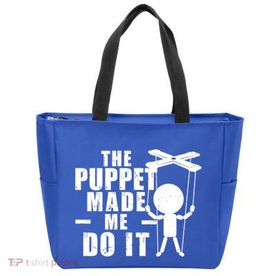 Puppeteer The Puppet Made Me Do It Marionette Great Gift Zip Tote Bag