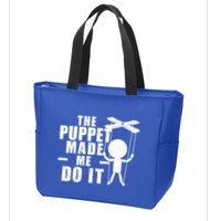 Puppeteer The Puppet Made Me Do It Marionette Great Gift Zip Tote Bag