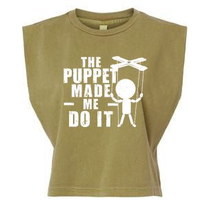 Puppeteer The Puppet Made Me Do It Marionette Great Gift Garment-Dyed Women's Muscle Tee