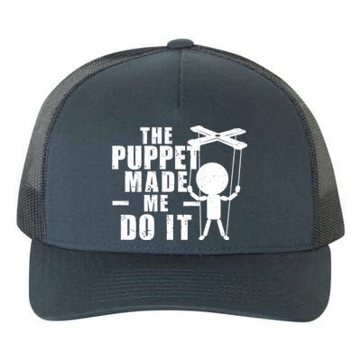 Puppeteer The Puppet Made Me Do It Marionette Great Gift Yupoong Adult 5-Panel Trucker Hat