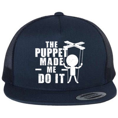 Puppeteer The Puppet Made Me Do It Marionette Great Gift Flat Bill Trucker Hat