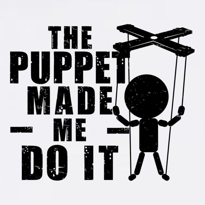 Puppeteer The Puppet Made Me Do It Marionette Great Gift Garment-Dyed Sweatshirt