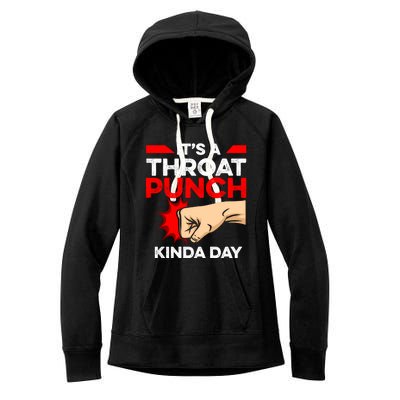 Punch Throat Punch It's A Throat Punch Kinda Day Funny Gift Women's Fleece Hoodie