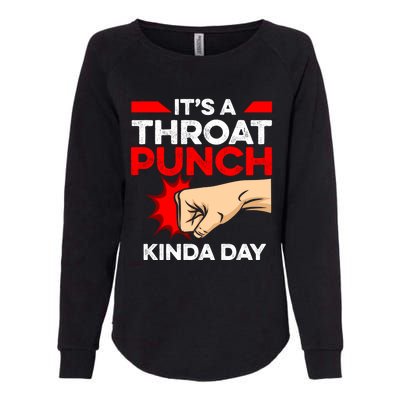 Punch Throat Punch It's A Throat Punch Kinda Day Funny Gift Womens California Wash Sweatshirt